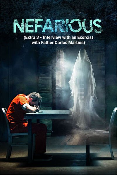 Nefarious  (Extra 3 - Interview with an Exorcist with Father Carlos Martins)